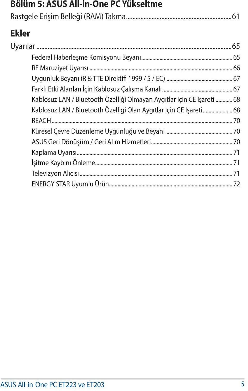 .. 67 Kablosuz LAN / Bluetooth Özelliği Olmayan Aygıtlar Için CE Işareti... 68 Kablosuz LAN / Bluetooth Özelliği Olan Aygıtlar Için CE Işareti... 68 REACH.