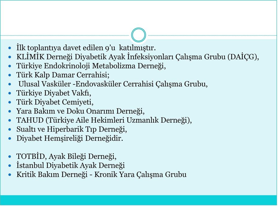 Cerrahisi; Ulusal Vasküler -Endovasküler Cerrahisi Çalışma Grubu, Türkiye Diyabet Vakfı, Türk Diyabet Cemiyeti, Yara Bakım ve Doku