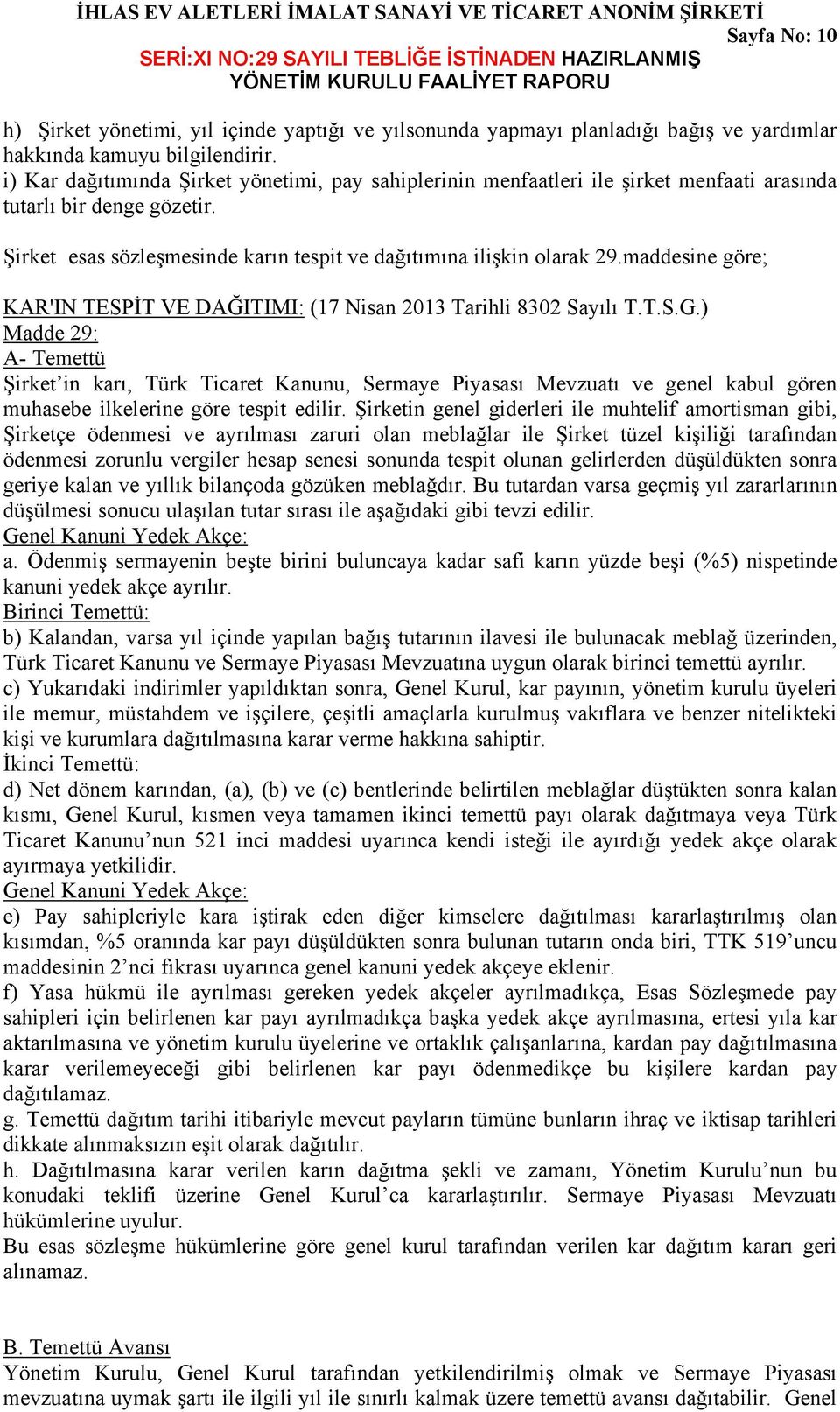 maddesine göre; KAR'IN TESPİT VE DAĞITIMI: (17 Nisan 2013 Tarihli 8302 Sayılı T.T.S.G.