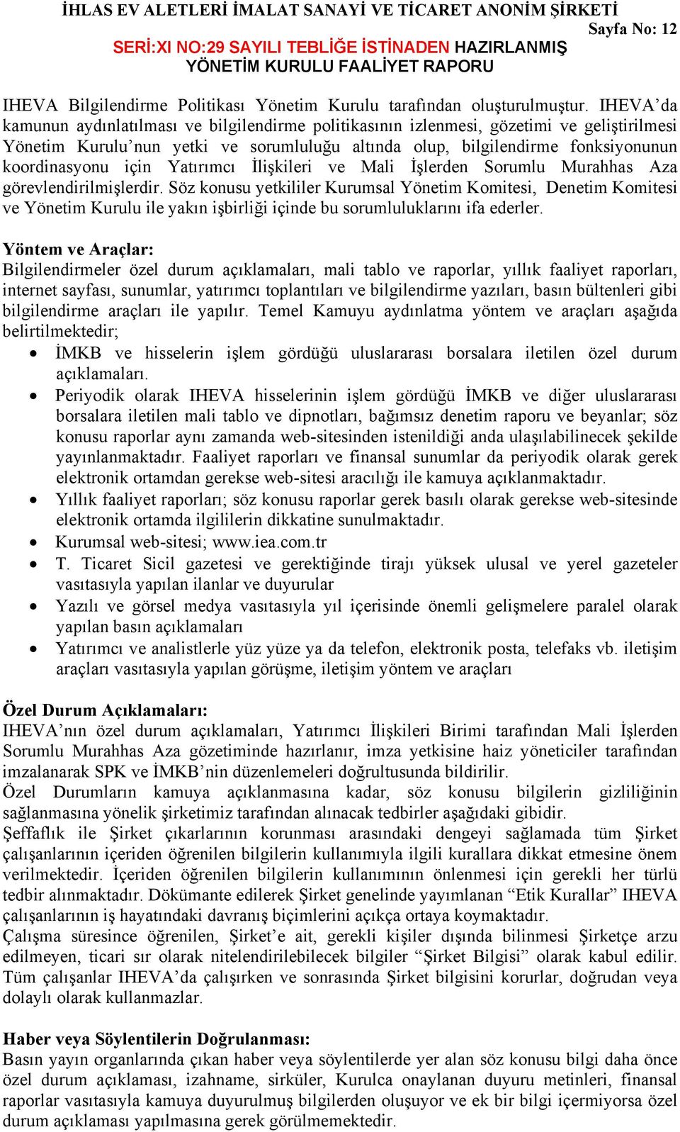 için Yatırımcı İlişkileri ve Mali İşlerden Sorumlu Murahhas Aza görevlendirilmişlerdir.