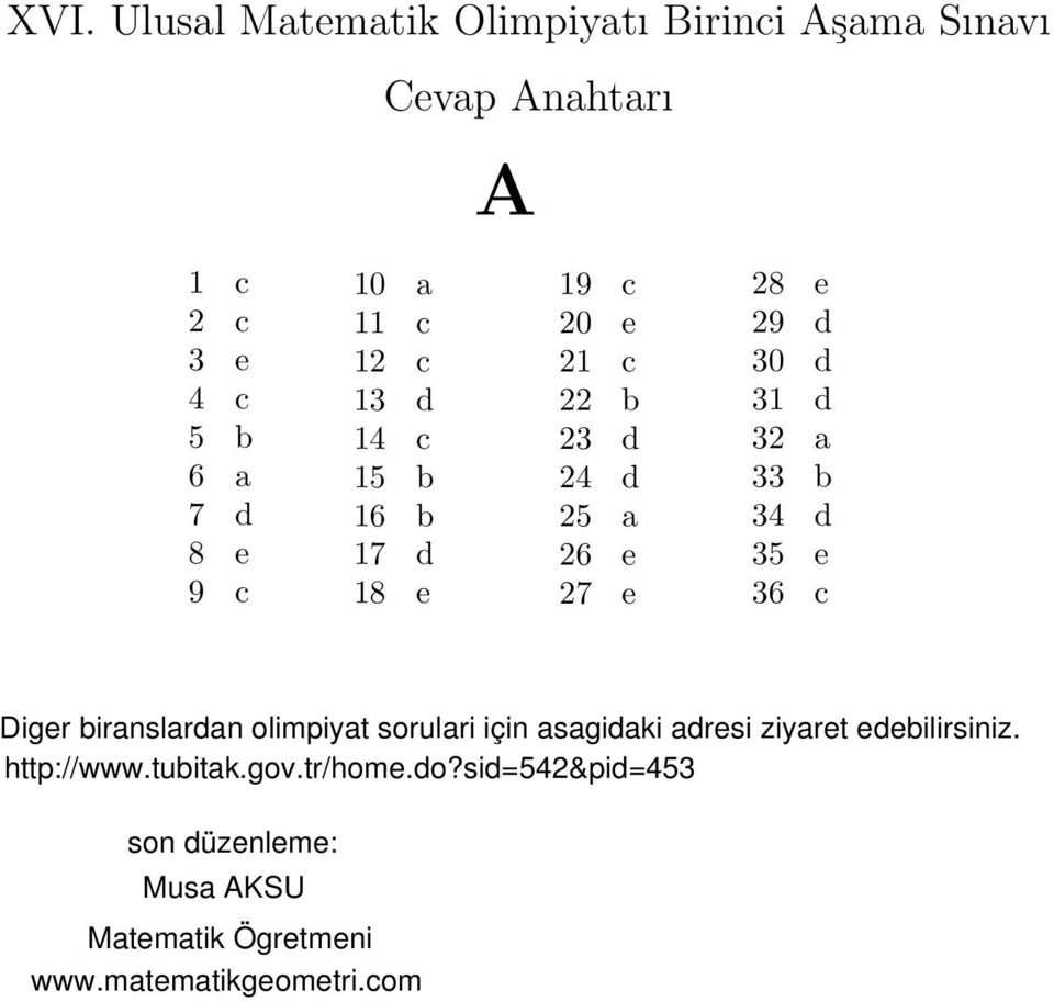 33 b 34 d 35 e 36 c Diger biranslardan olimpiyat sorulari için asagidaki adresi ziyaret edebilirsiniz.