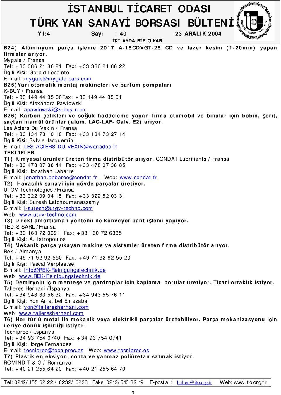 com B25)Yar otomatik montaj makineleri ve parfüm pompalar K-BUY / Fransa Tel: +33 149 44 35 00Fax: +33 149 44 35 01 lgili Ki i: Alexandra Pawlowski E-mail: apawlowski@k-buy.