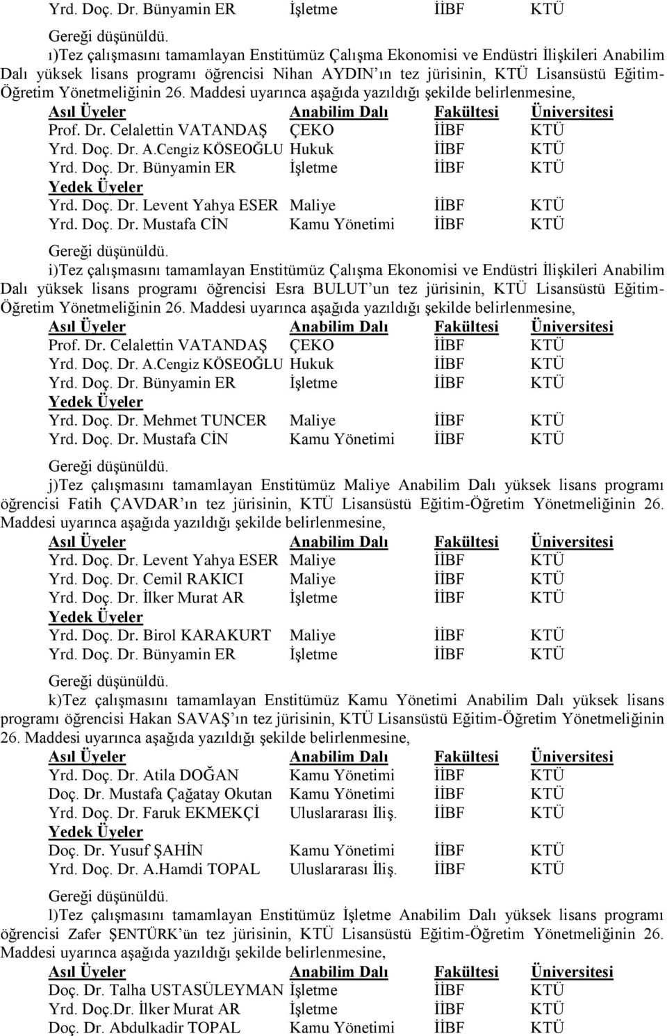 Eğitim- Öğretim Yönetmeliğinin 26. Prof. Dr. Celalettin VATANDAŞ ÇEKO İİBF KTÜ  A.