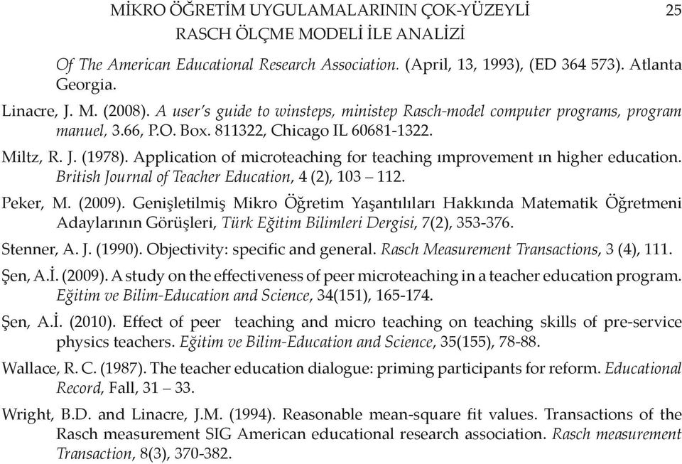 Application of microteaching for teaching ımprovement ın higher education. British Journal of Teacher Education, 4 (2), 103 112. Peker, M. (2009).