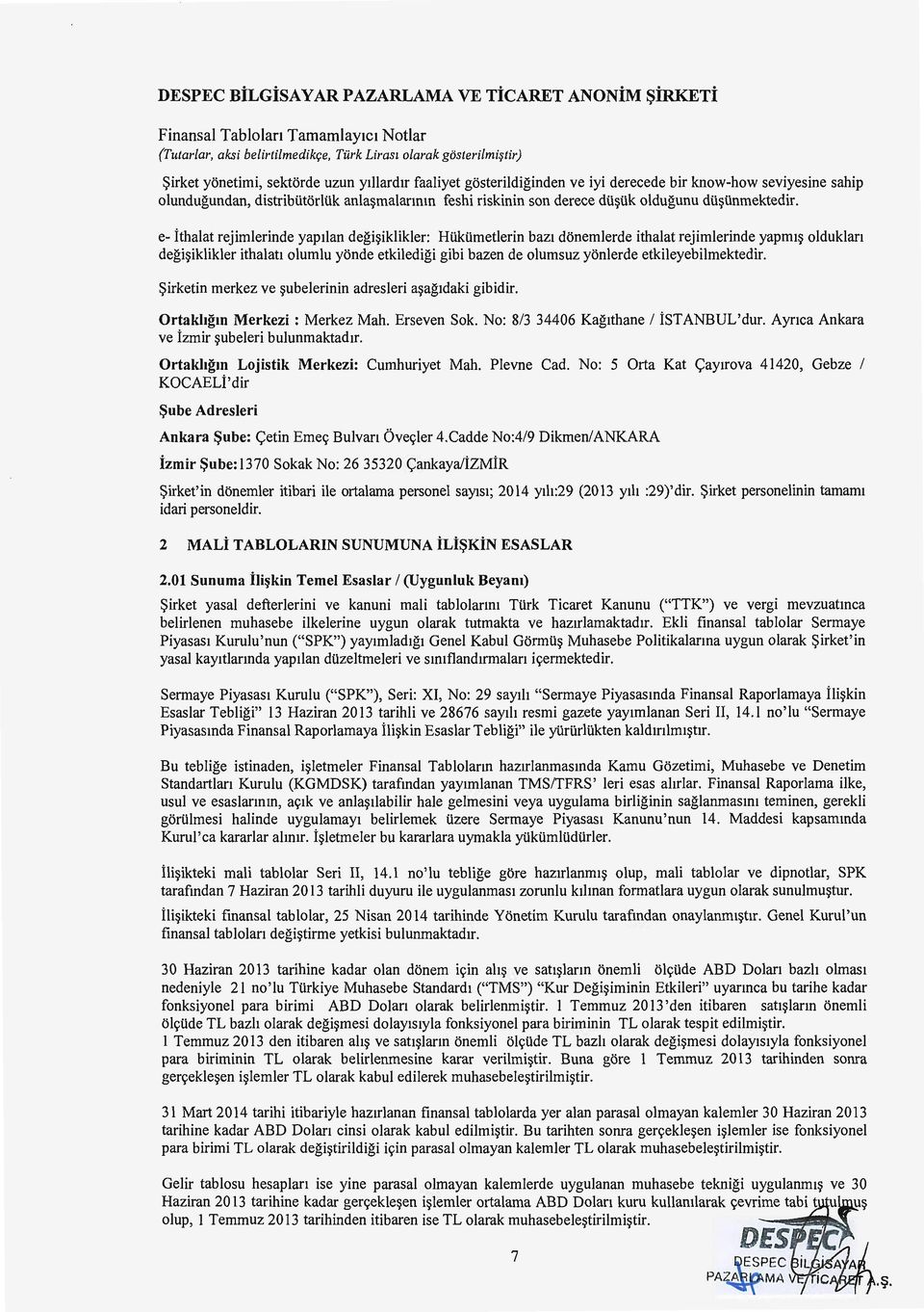 e- ithalat rejimlerinde yaptlan degi~iklikler: Htiktimetlerin baz1 donemlerde ithalat rejimlerinde yapm1~ olduklan degi~iklikler ithalatj olumlu yonde etkiledigi gibi hazen de olumsuz yonlerde