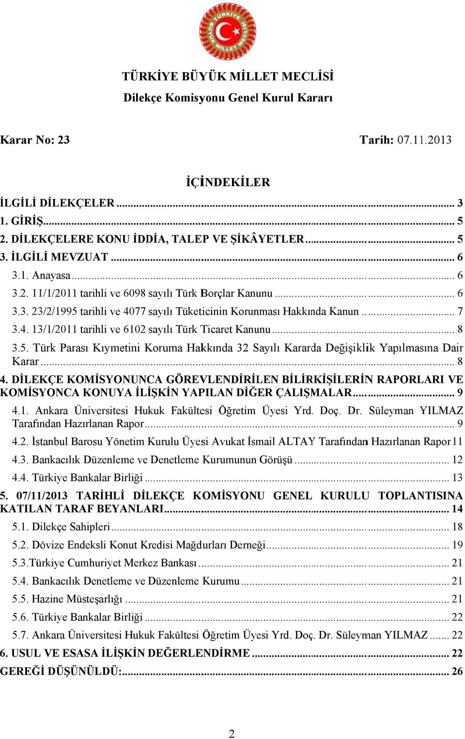 .. 8 3.5. Türk Parası Kıymetini Koruma Hakkında 32 Sayılı Kararda Değişiklik Yapılmasına Dair Kararr... 8 4.