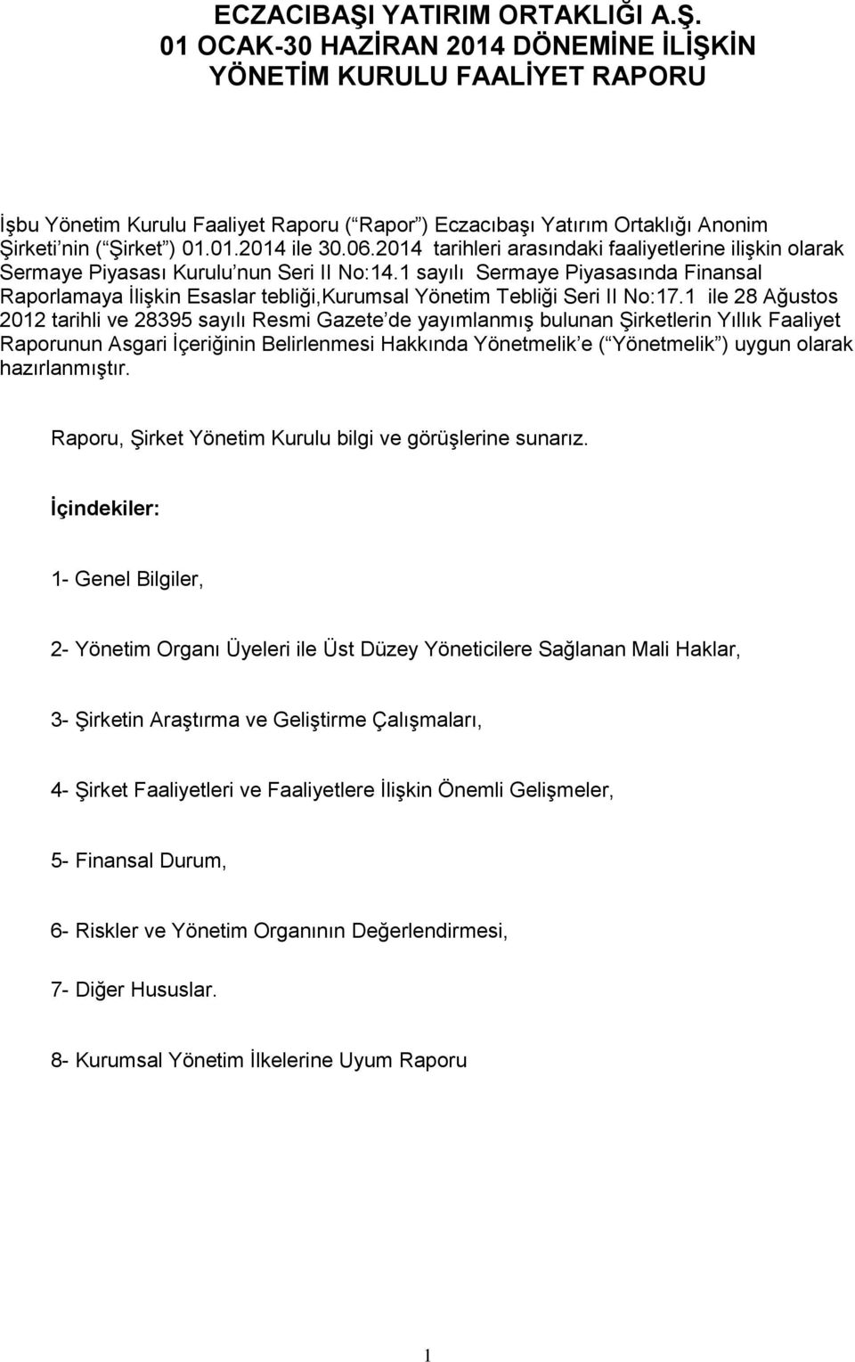 1 sayılı Sermaye Piyasasında Finansal Raporlamaya İlişkin Esaslar tebliği,kurumsal Yönetim Tebliği Seri II No:17.