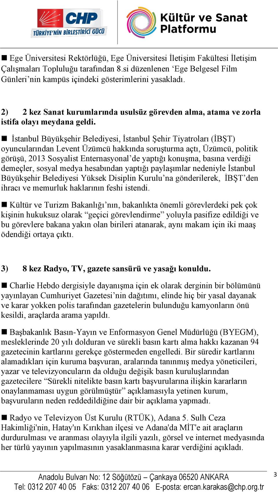 İstanbul Büyükşehir Belediyesi, İstanbul Şehir Tiyatroları (İBŞT) oyuncularından Levent Üzümcü hakkında soruşturma açtı, Üzümcü, politik görüşü, 2013 Sosyalist Enternasyonal de yaptığı konuşma,