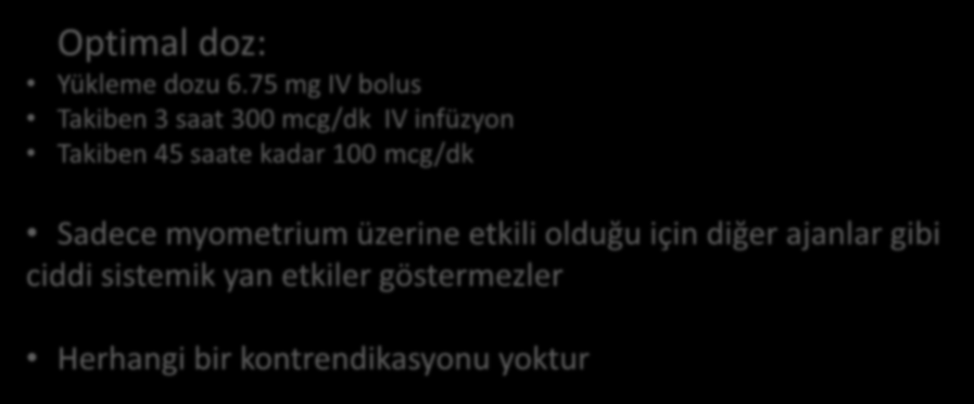 Oksitosin Reseptör Blokerleri + Atosiban Avrupa ve ABD de yaygın kullanılmaktadır Optimal doz: Yükleme dozu 6.