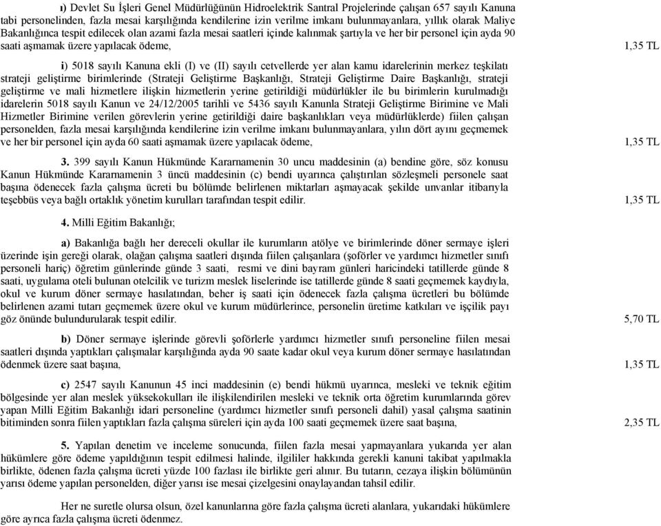 ekli (I) ve (II) sayılı cetvellerde yer alan kamu idarelerinin merkez teşkilatı strateji geliştirme birimlerinde (Strateji Geliştirme Başkanlığı, Strateji Geliştirme Daire Başkanlığı, strateji