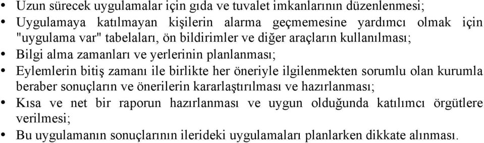 ile birlikte her öneriyle ilgilenmekten sorumlu olan kurumla beraber sonuçların ve önerilerin kararlaştırılması ve hazırlanması; Kısa ve net bir