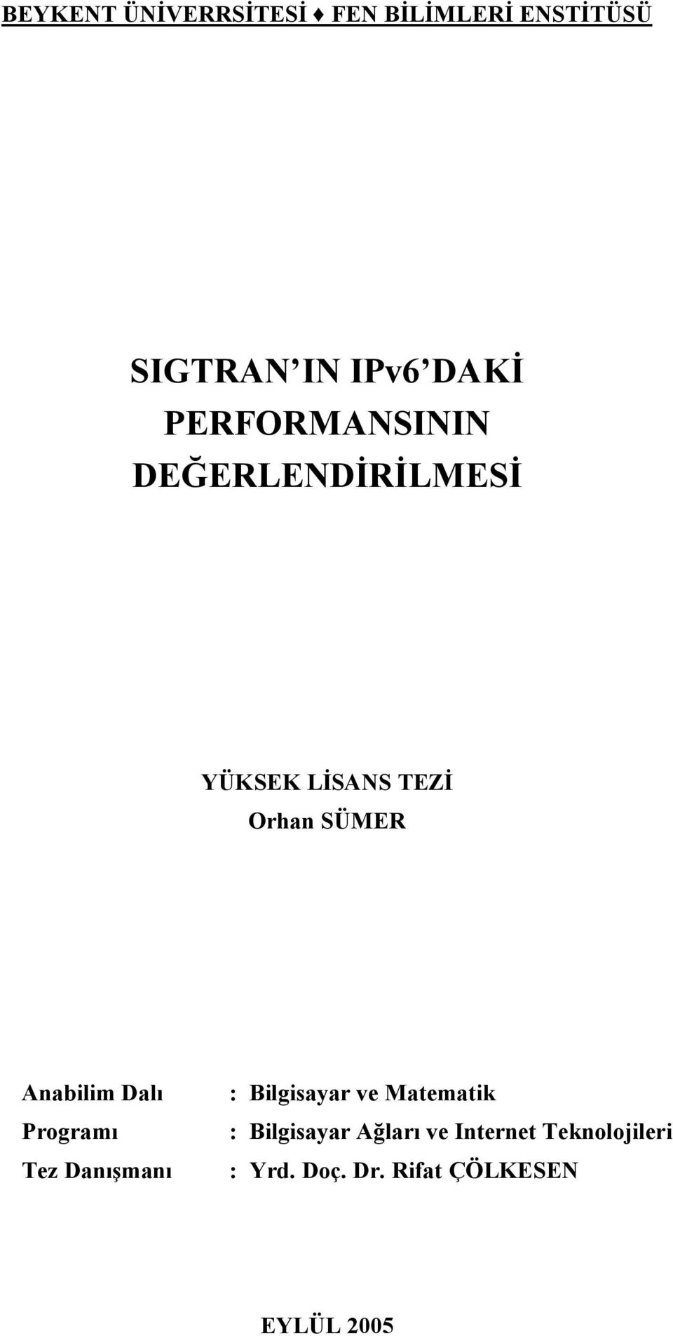 Anabilim Dalı Programı Tez Danışmanı : Bilgisayar ve Matematik :