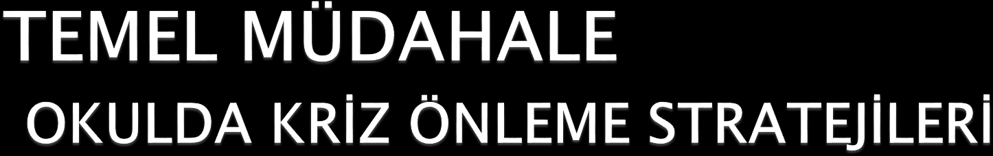 Bütün okul personeli ruh sağlığının güçlendirin, krizler konusunda eğitimler verin. Öğrencilerin kendilerine saygılarını güçlendirin. Etkin duygusal ifade yollarını teşvik edin.