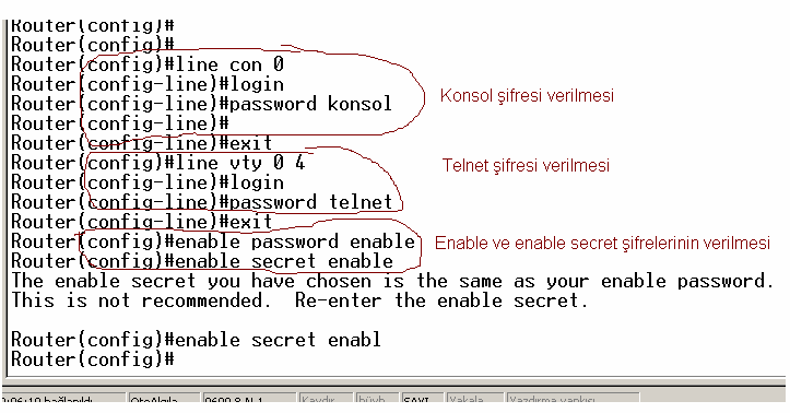 Router ın Telnet bağlantılarında soracağı şifreyi ise şöyle belirleyebilirsiniz: RouterA(config)#line vty 0 4 RouterA(config-line)#login 17 RouterA(config-line)#password turkiye Burada telnet