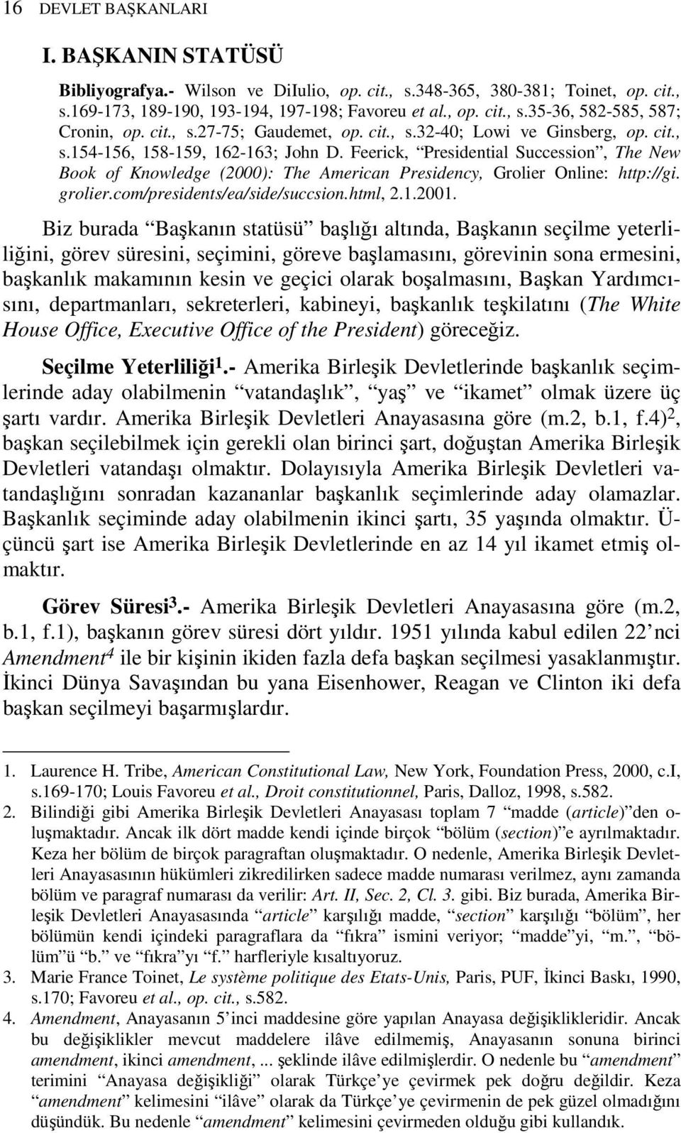 Feerick, Presidential Succession, The New Book of Knowledge (2000): The American Presidency, Grolier Online: http://gi. grolier.com/presidents/ea/side/succsion.html, 2.1.2001.