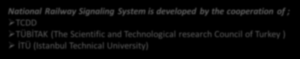 NEW SIGNALLING SYSTEM IS DEVELOPED EDİRNE BARTIN Aliağa İZMİR BALIKESİR Güllük Halkalı MANİSA Turgutlu Torbalı GONCALI AYDIN İSTANBUL Gemlik BURSA UŞAK DENİZLİ Kartal Sapanca ANTALYA BİLECİK Ereğli