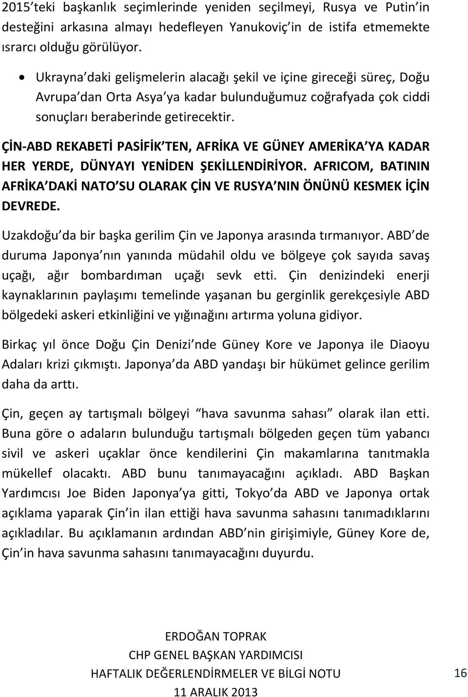 ÇİN-ABD REKABETİ PASİFİK TEN, AFRİKA VE GÜNEY AMERİKA YA KADAR HER YERDE, DÜNYAYI YENİDEN ŞEKİLLENDİRİYOR. AFRICOM, BATININ AFRİKA DAKİ NATO SU OLARAK ÇİN VE RUSYA NIN ÖNÜNÜ KESMEK İÇİN DEVREDE.