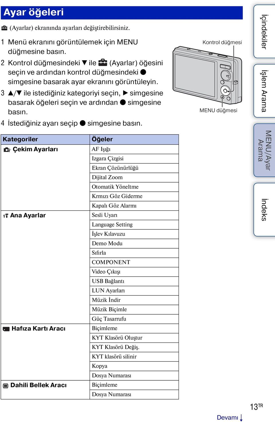 3 v/v ile istediğiniz kategoriyi seçin, B simgesine basarak öğeleri seçin ve ardından z simgesine basın. 4 İstediğiniz ayarı seçip z simgesine basın.