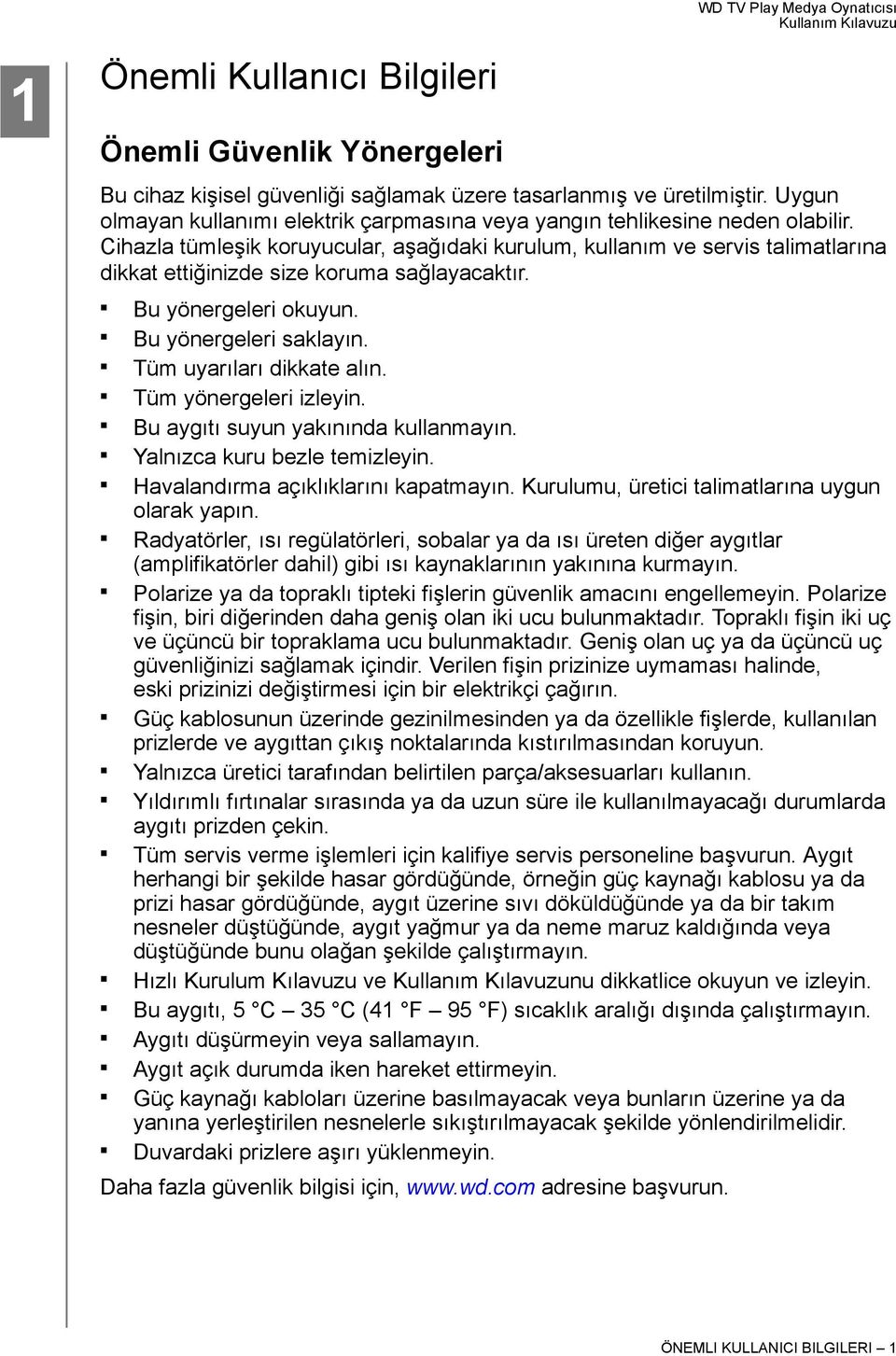 Cihazla tümleşik koruyucular, aşağıdaki kurulum, kullanım ve servis talimatlarına dikkat ettiğinizde size koruma sağlayacaktır. Bu yönergeleri okuyun. Bu yönergeleri saklayın.