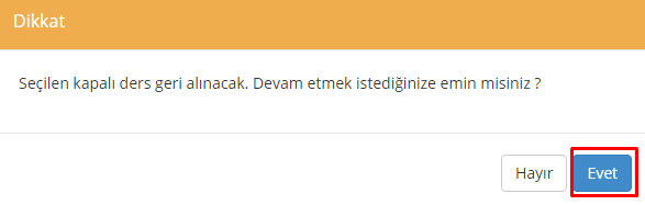 Geri Al ikonu ile dersin kapatma işlemi geri alınarak ders açılır. 3.2.8.