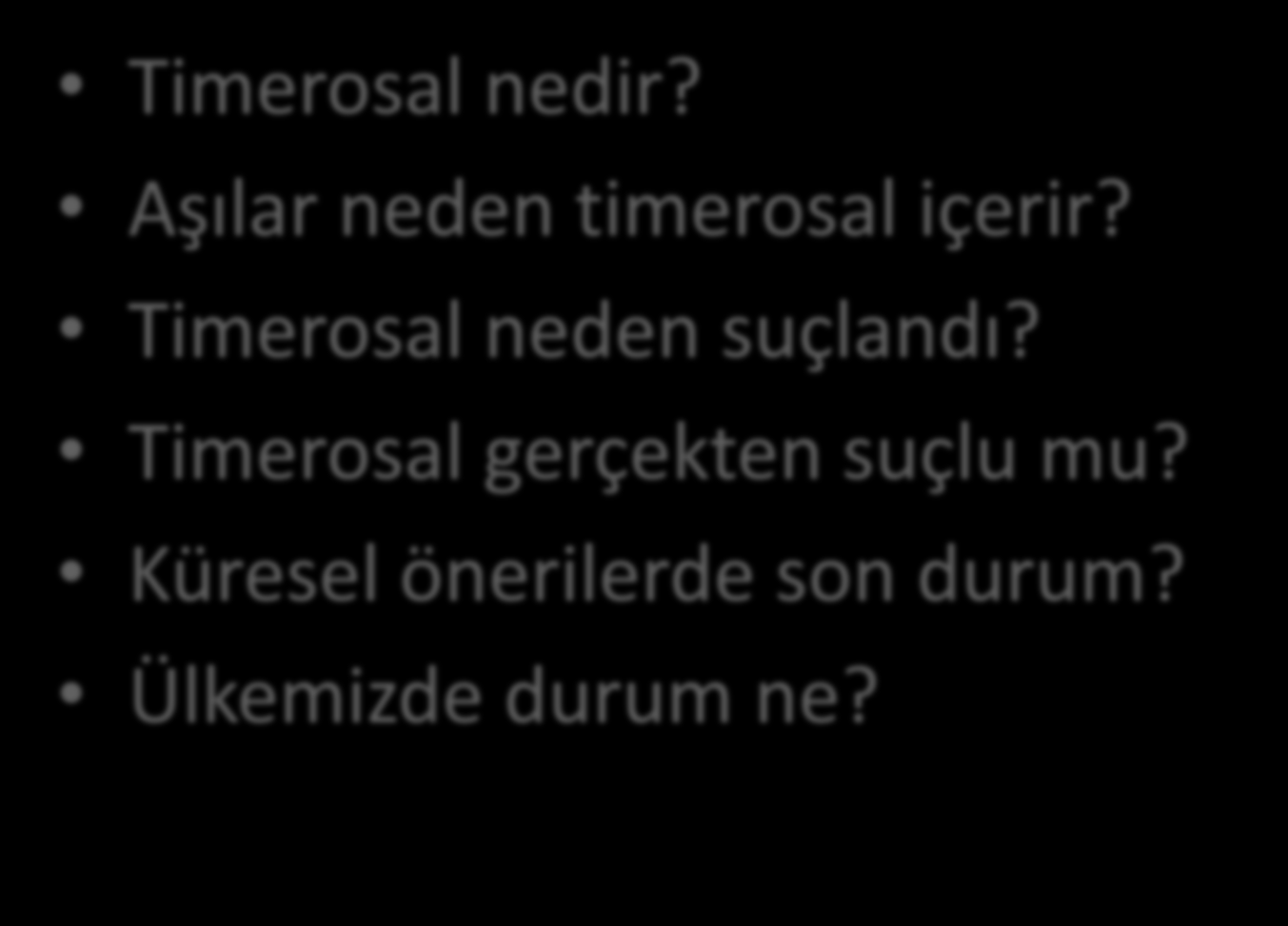 AŞILAR VE TİMEROSAL Timerosal nedir? Aşılar neden timerosal içerir?