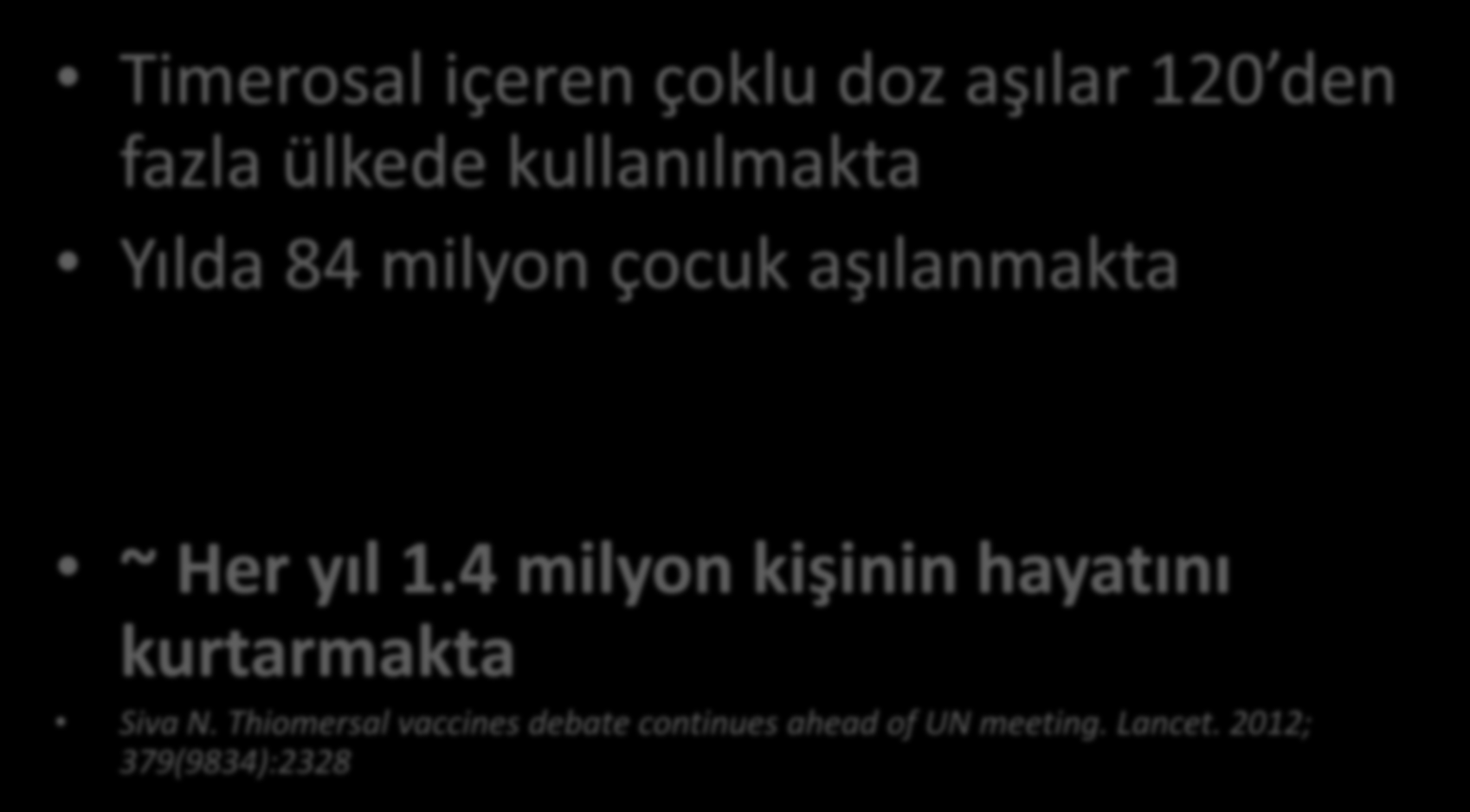 Yılda 84 milyon çocuk aşılanmakta ~ Her yıl 1.