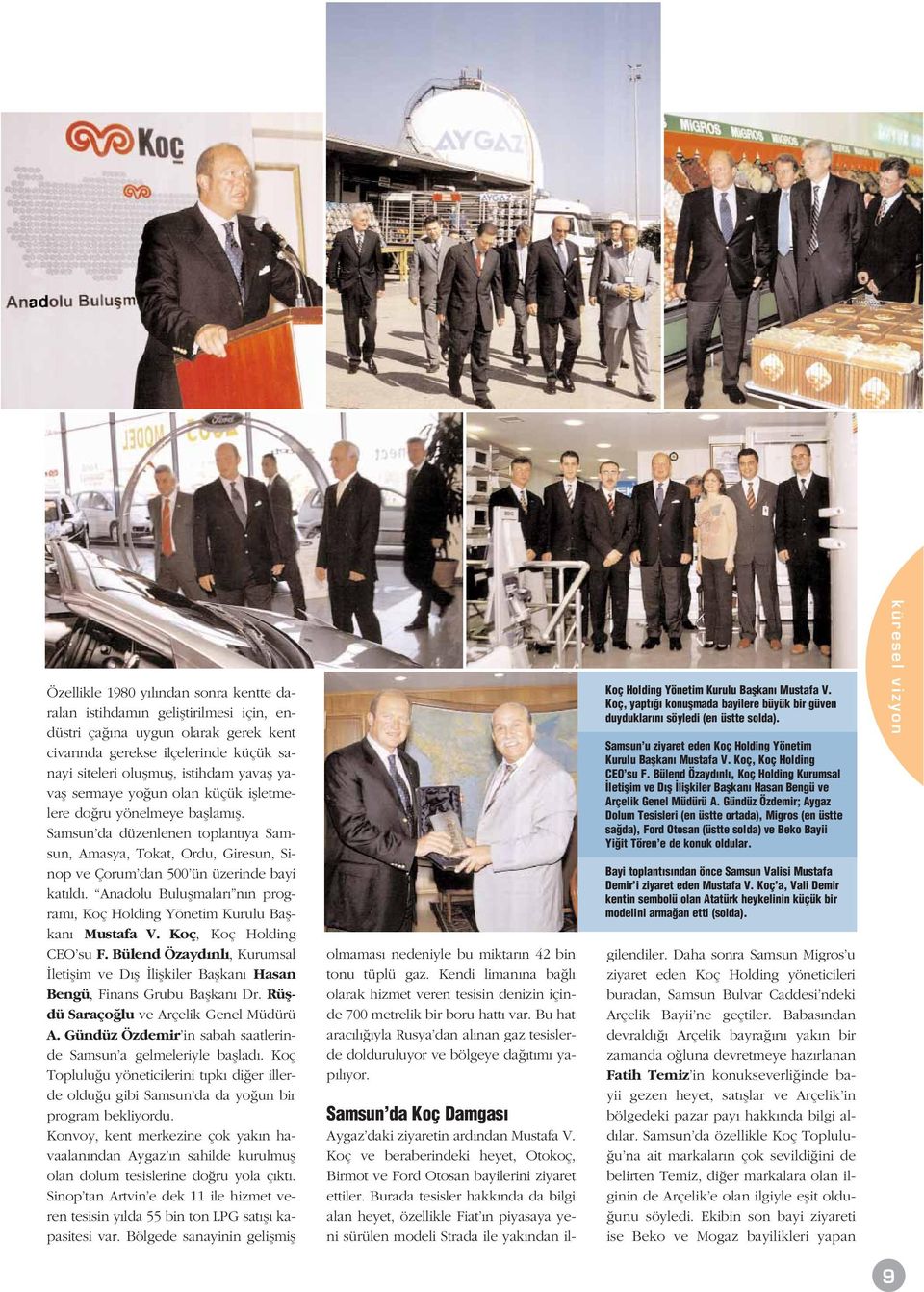 Anadolu Buluflmalar n n program, Koç Holding Yönetim Kurulu Baflkan Mustafa V. Koç, Koç Holding CEO su F.