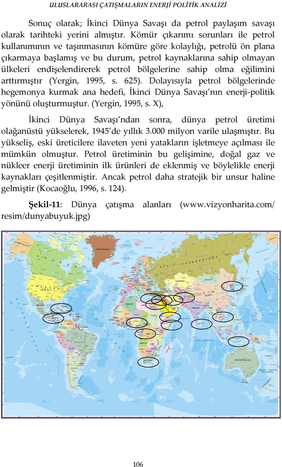 petrol bölgelerine sahip olma eğilimini arttırmıştır (Yergin, 1995, s. 625). Dolayısıyla petrol bölgelerinde hegemonya kurmak ana hedefi, İkinci Dünya Savaşı nın enerji-politik yönünü oluşturmuştur.