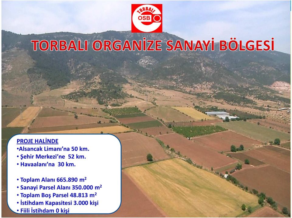 Toplam Alanı 665.890 m 2 Sanayi Parsel Alanı 350.