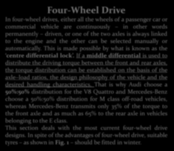 Automotive Engineering, 2009 Four-Wheel Drive In four-wheel drives, either all the wheels of a passenger car or commercial vehicle are continuously in other words permanently driven, or one of the