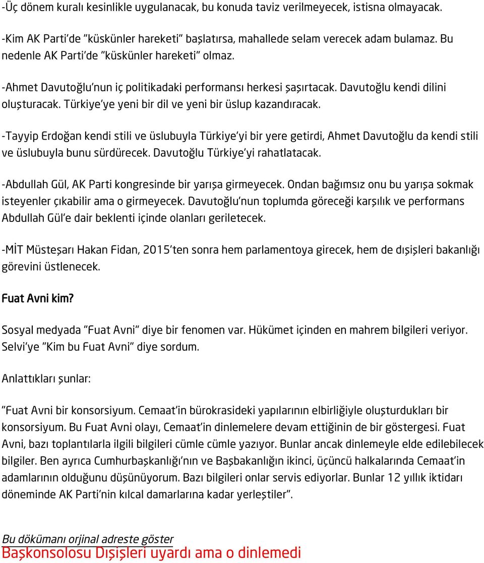 Türkiye'ye yeni bir dil ve yeni bir üslup kazandıracak. -Tayyip Erdoğan kendi stili ve üslubuyla Türkiye'yi bir yere getirdi, Ahmet Davutoğlu da kendi stili ve üslubuyla bunu sürdürecek.