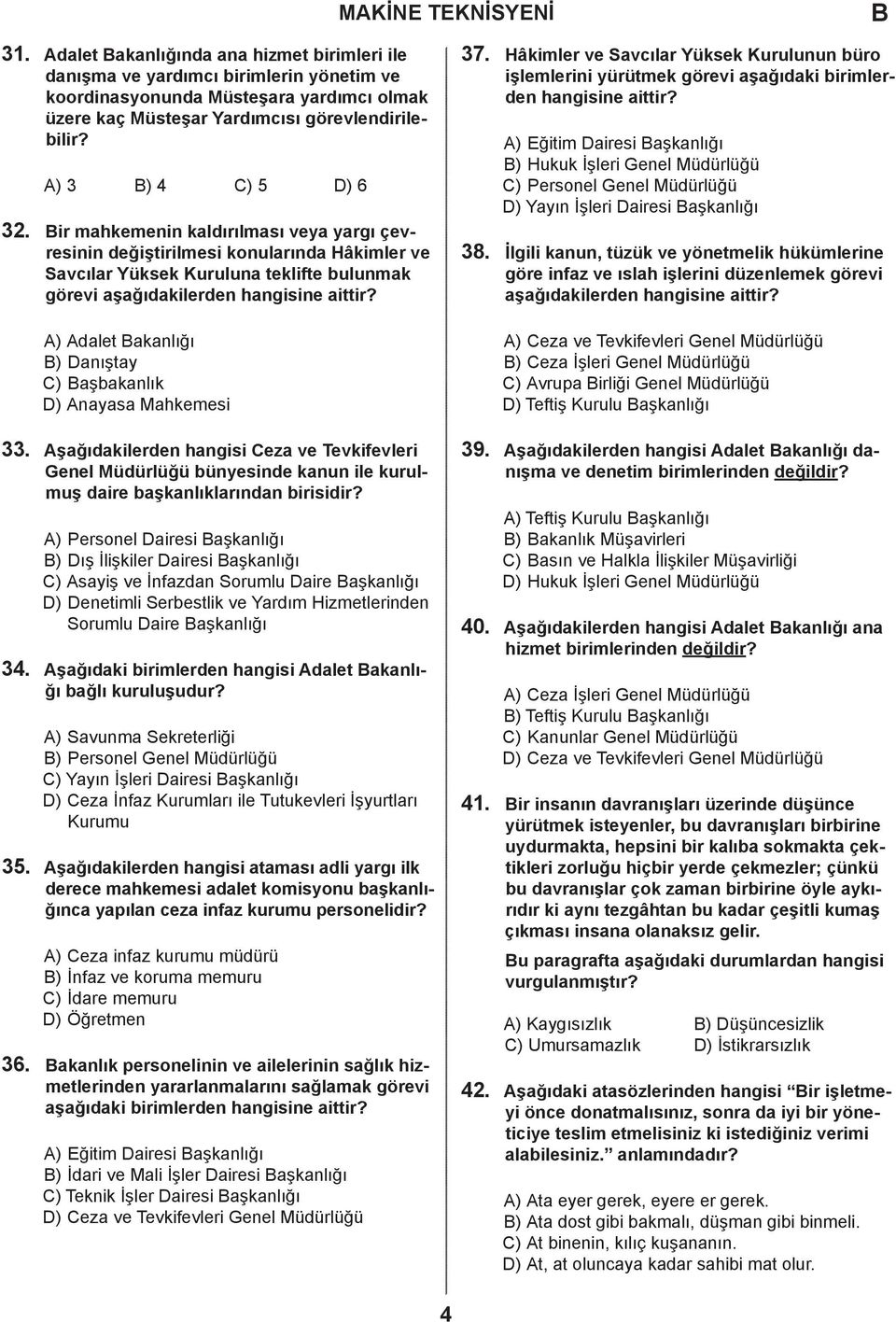 MKİNE TEKNİSYENİ 37. Hâkimler ve Savcılar Yüksek Kurulunun büro işlemlerini yürütmek görevi aşağıdaki birimlerden hangisine aittir?