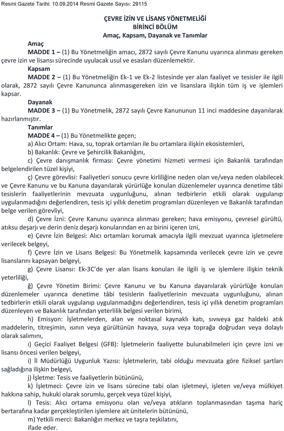 gereken çevre izin ve lisansı sürecinde uyulacak usul ve esasları düzenlemektir.