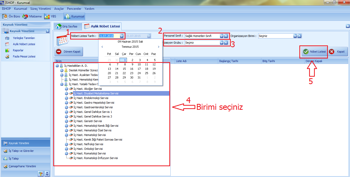 NÖBET LİSTESİNE GİRİŞ Kurumsal modülünün altındaki Aylık Nöbet Listesi ni açtıktan sonra aşağıdaki işlem adımlarını uygulayınız. 1.