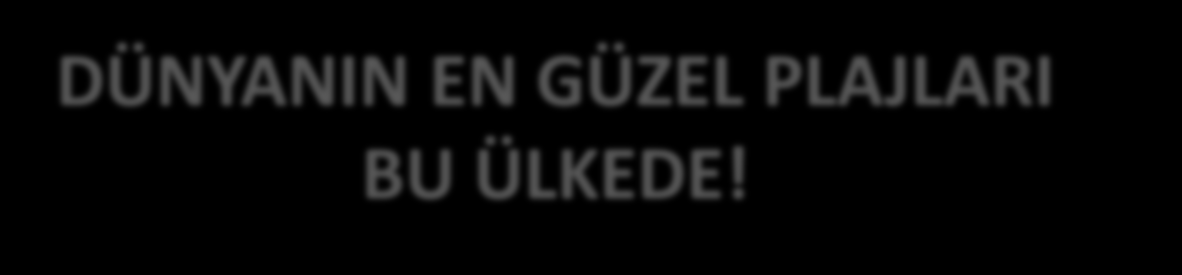 HER TÜRLÜ TURİSTİ ÇEKECEK FARKLI ZENGİNLİKLERE SAHİP BİR ÜLKEYİZ!