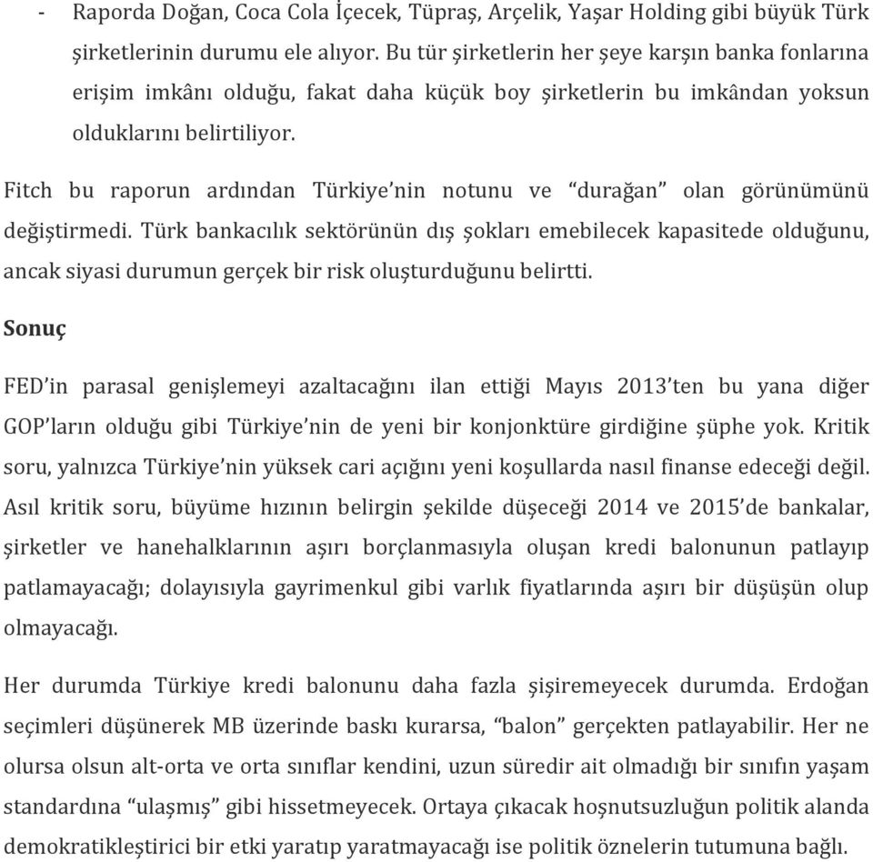 Fitch bu raporun ardından Türkiye nin notunu ve durağan olan görünümünü değiştirmedi.