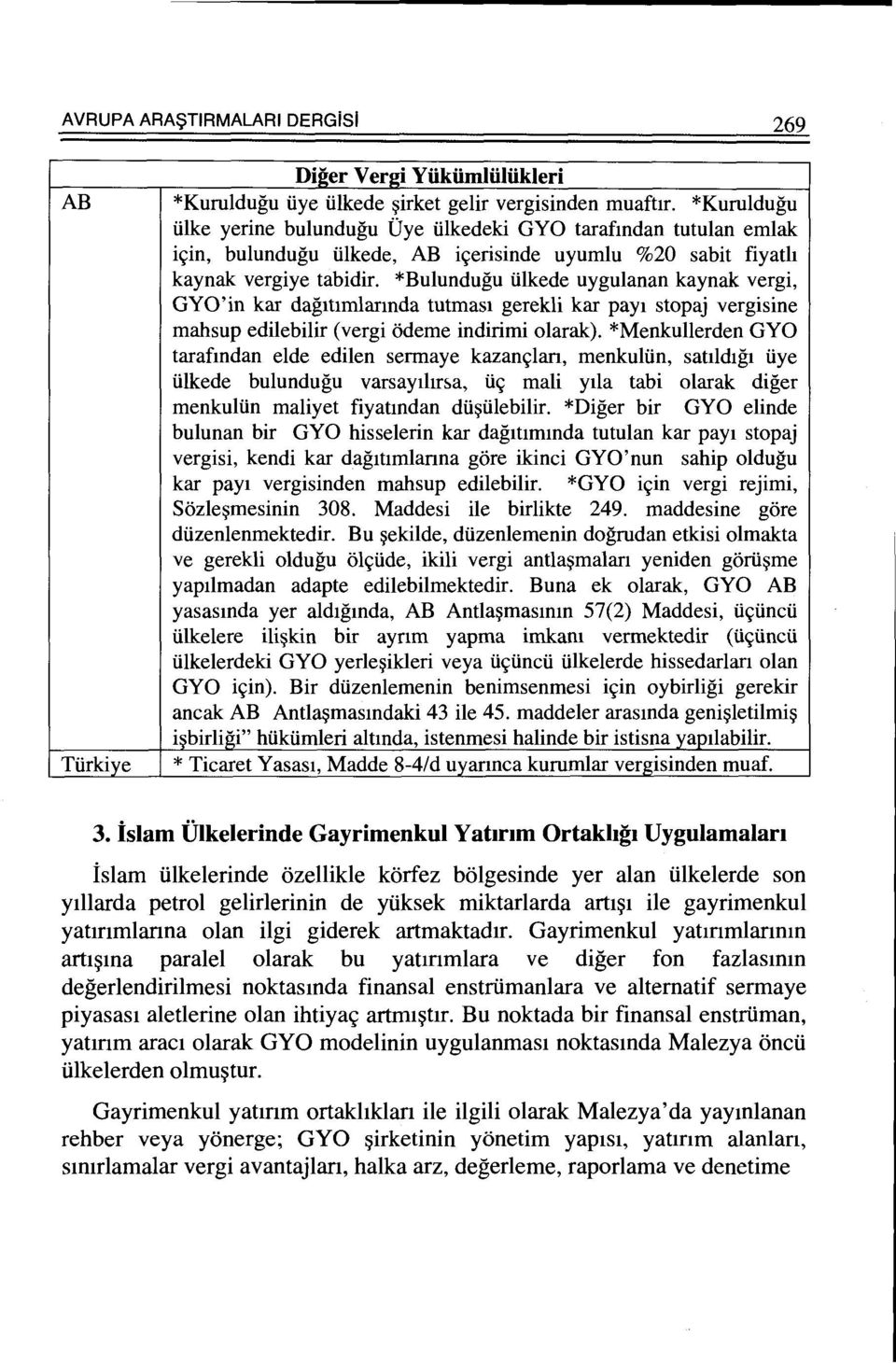 *Bulundugu iilkede uygulanan kaynak vergi, GYO'in kar dagitlmlarmda tutmas1 gerekli kar pay1 stopaj vergisine mahsup edilebilir (vergi Odeme indirimi olarak).