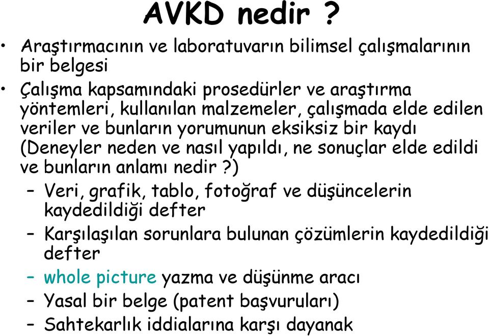 malzemeler, çal mada elde edilen veriler ve bunlar n yorumunun eksiksiz bir kayd (Deneyler neden ve nas l yap ld, ne sonuçlar elde