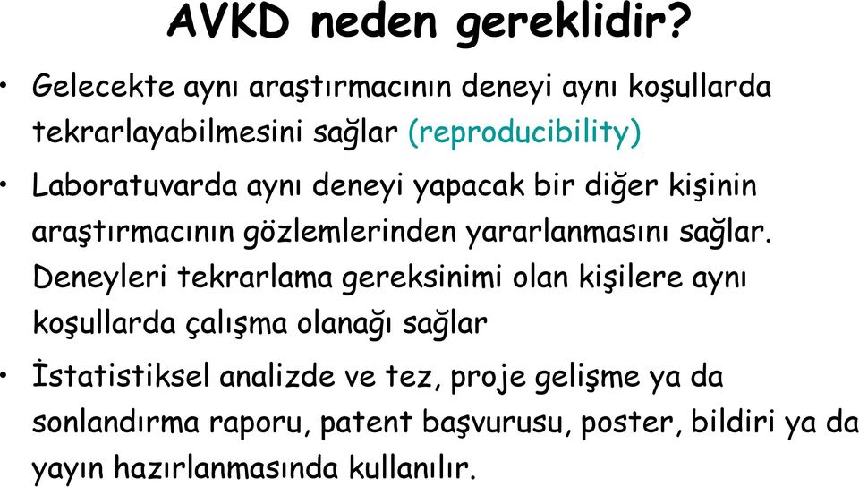 ayn deneyi yapacak bir di/er kiinin arat rmac n n gözlemlerinden yararlanmas n sa/lar.