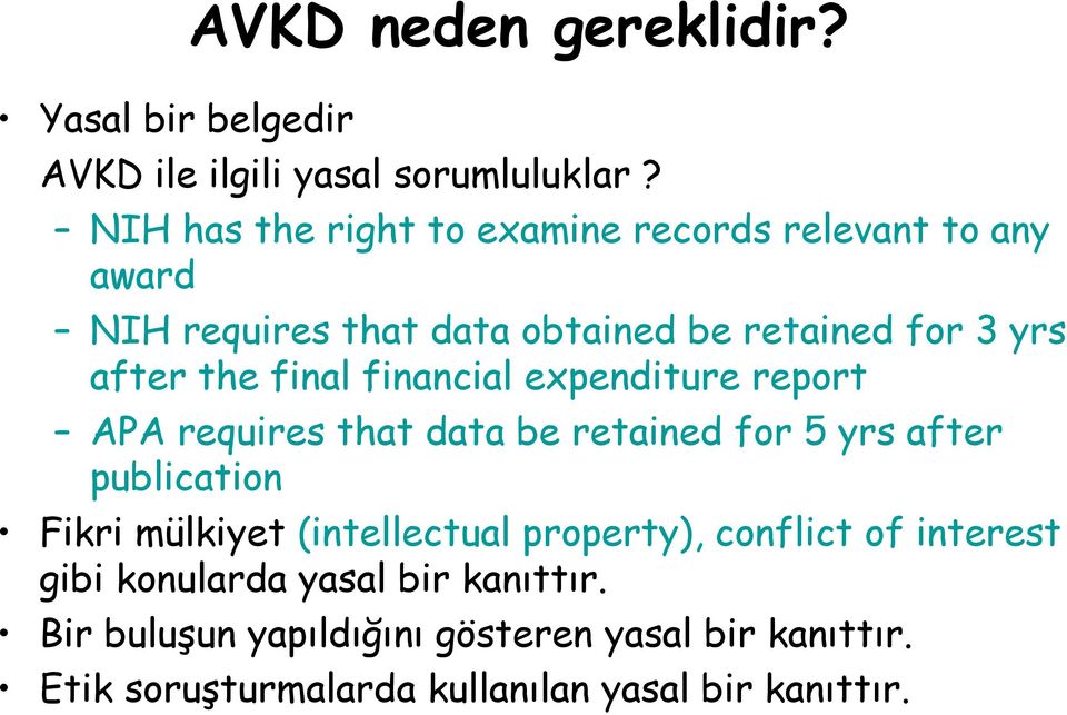 final financial expenditure report APA requires that data be retained for 5 yrs after publication Fikri mülkiyet