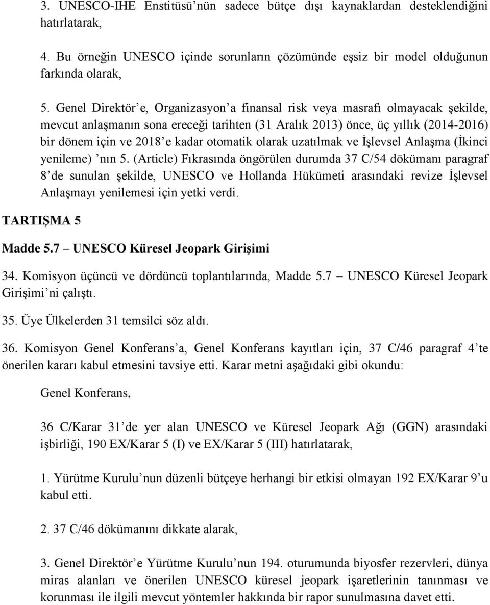 otomatik olarak uzatılmak ve İşlevsel Anlaşma (İkinci yenileme) nın 5.