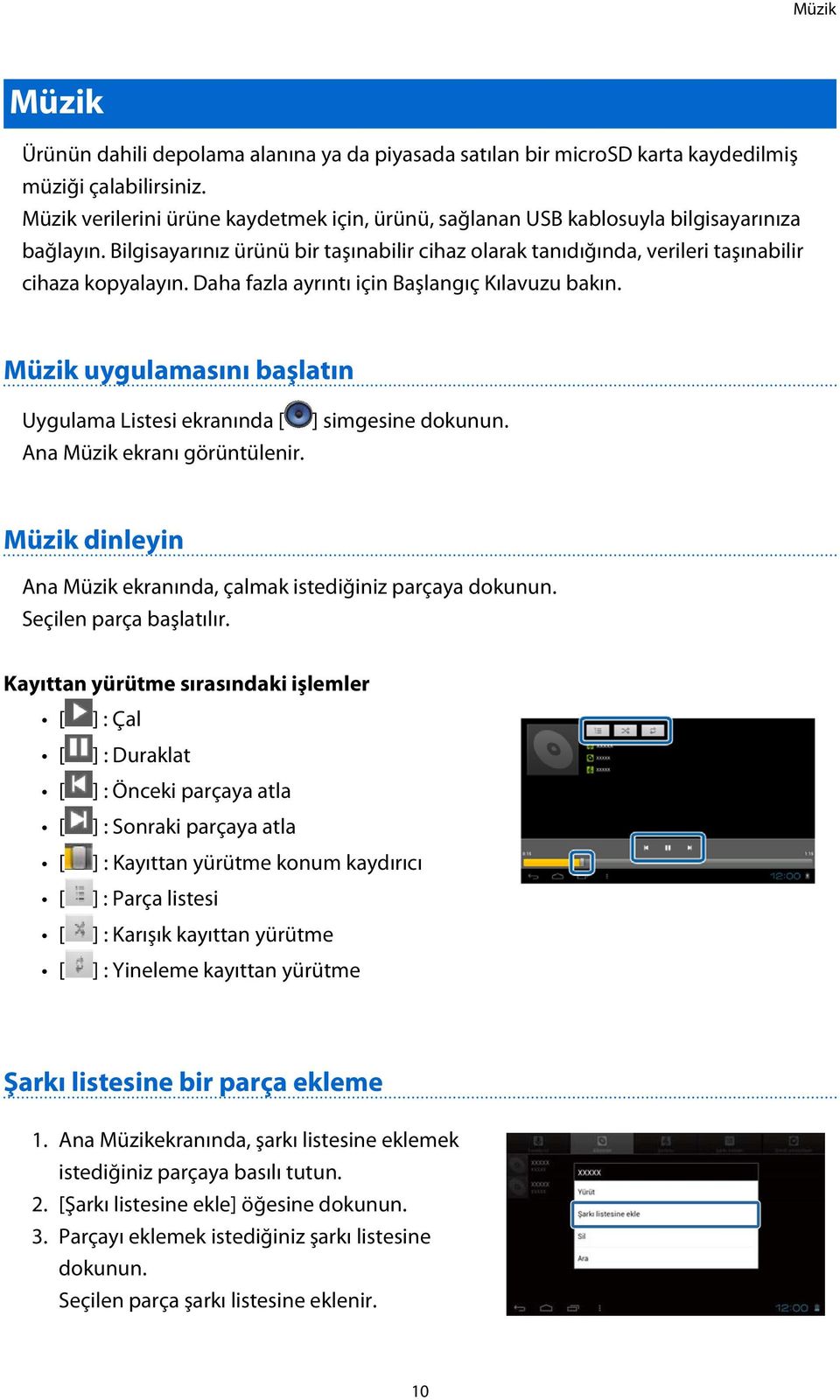 Daha fazla ayrıntı için Başlangıç Kılavuzu bakın. Müzik uygulamasını başlatın Uygulama Listesi ekranında [ Ana Müzik ekranı görüntülenir. ] simgesine dokunun.