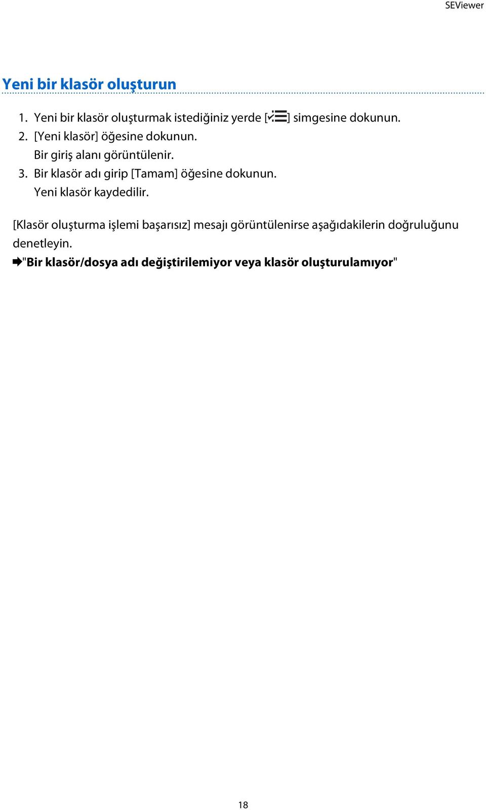 Bir giriş alanı görüntülenir. 3. Bir klasör adı girip [Tamam] öğesine dokunun. Yeni klasör kaydedilir.