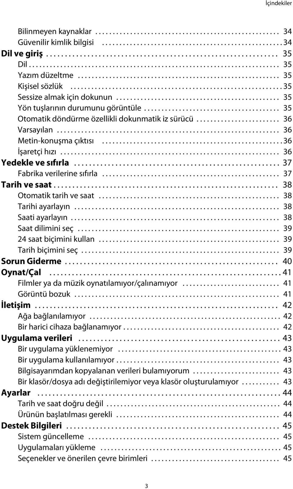 .............................................. 35 Yön tuşlarının durumunu görüntüle....................................... 35 Otomatik döndürme özellikli dokunmatik iz sürücü........................ 36 Varsayılan.