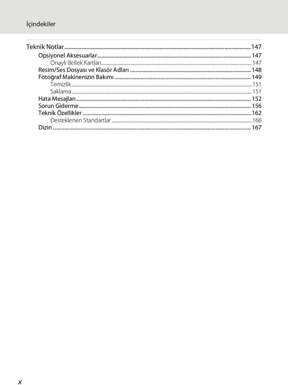 .. 148 Fotoğraf Makinenizin Bakımı... 149 Temizlik...151 Saklama.