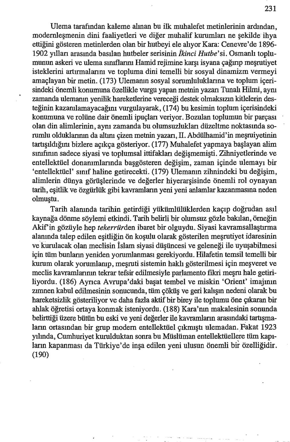 Osmanlı toplumunun askeri ve ulema sınıflarını Hamid rejimine karşı isyana çağırıp meşrutiyet isteklerini artırmalarım ve topluma dini temelli bir sosyal dinamizm vermeyi amaçlayan bir metin.