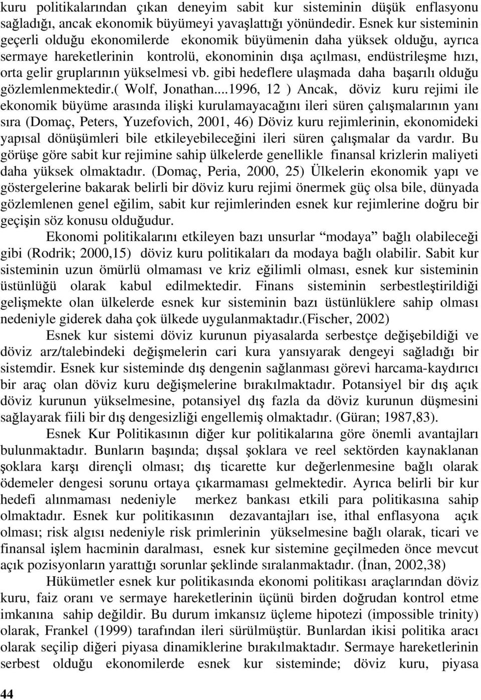 yükselmesi vb. gibi hedeflere ula mada daha ba ar l oldu u gözlemlenmektedir.( Wolf, Jonathan.