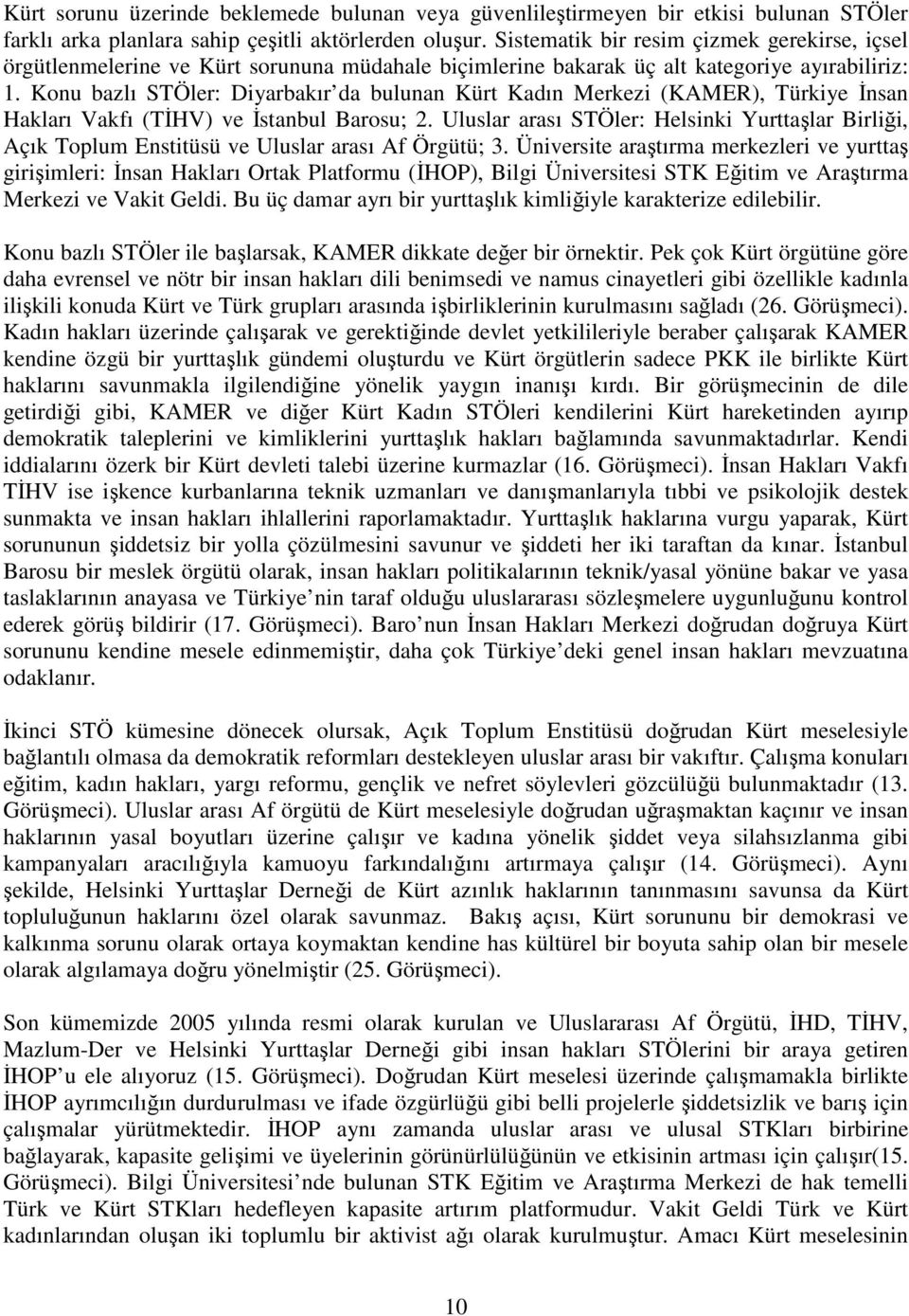 Konu bazlı STÖler: Diyarbakır da bulunan Kürt Kadın Merkezi (KAMER), Türkiye Đnsan Hakları Vakfı (TĐHV) ve Đstanbul Barosu; 2.