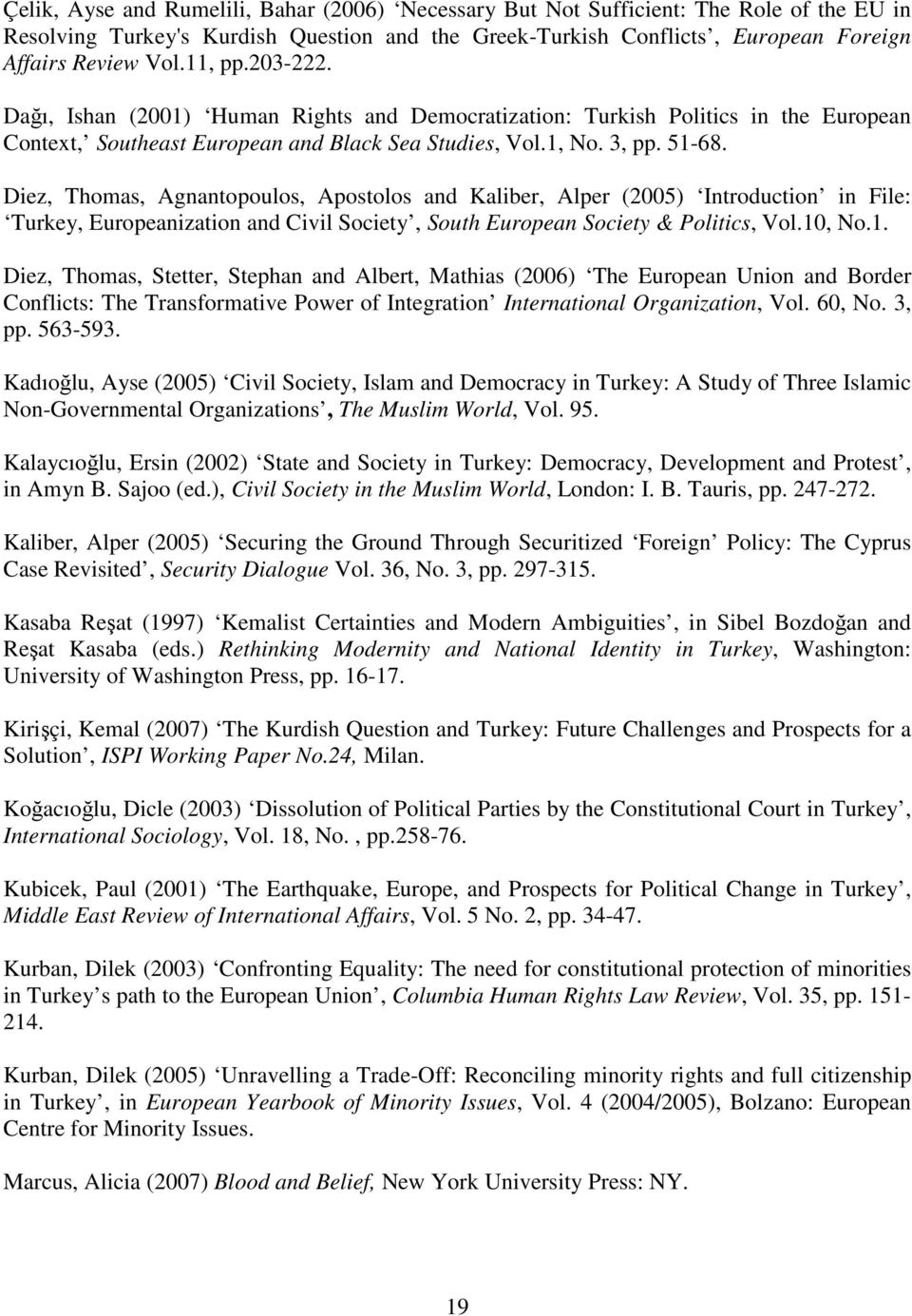 Diez, Thomas, Agnantopoulos, Apostolos and Kaliber, Alper (2005) Introduction in File: Turkey, Europeanization and Civil Society, South European Society & Politics, Vol.10