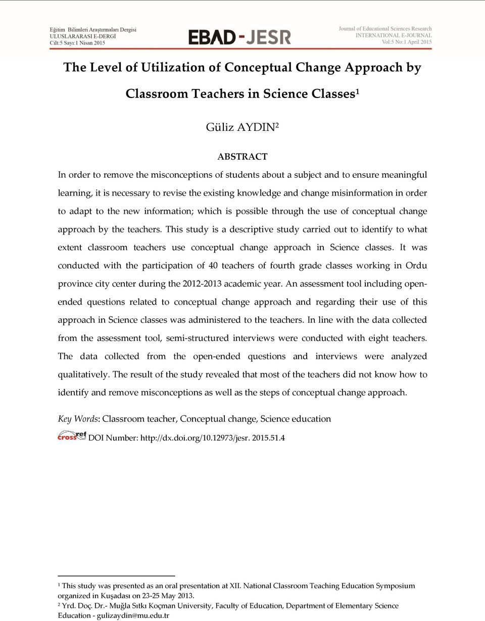approach by the teachers. This study is a descriptive study carried out to identify to what extent classroom teachers use conceptual change approach in Science classes.